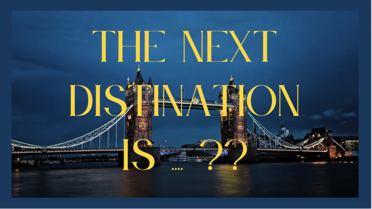 the next distination is .... ??